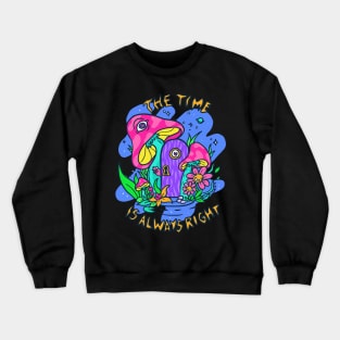 The time is Always Right Crewneck Sweatshirt